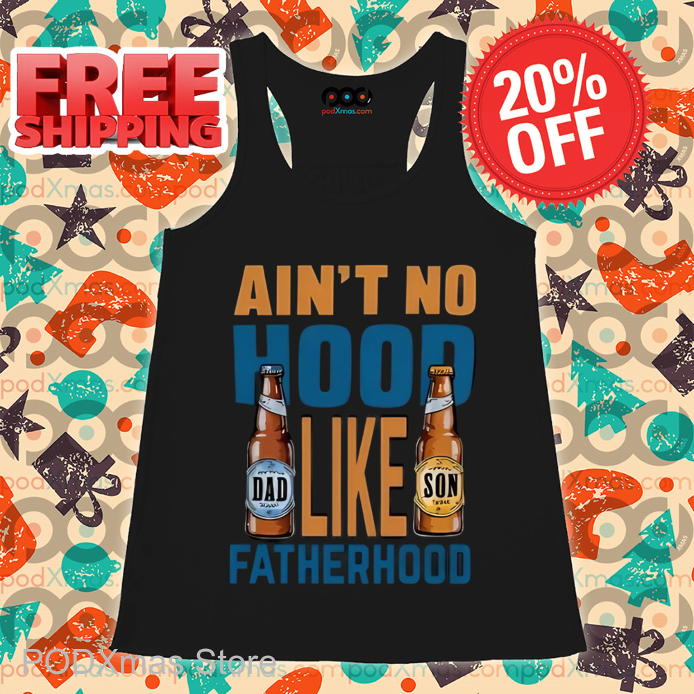 Beer Ain't No Hood Like Fatherhood Shirt