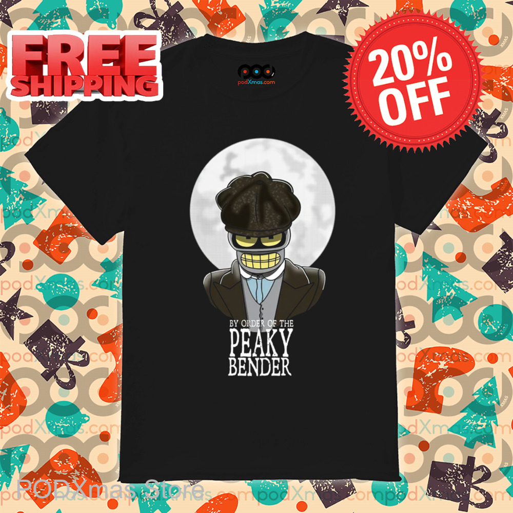 Bender Futurama By Order Of The Peaky Bender Shirt