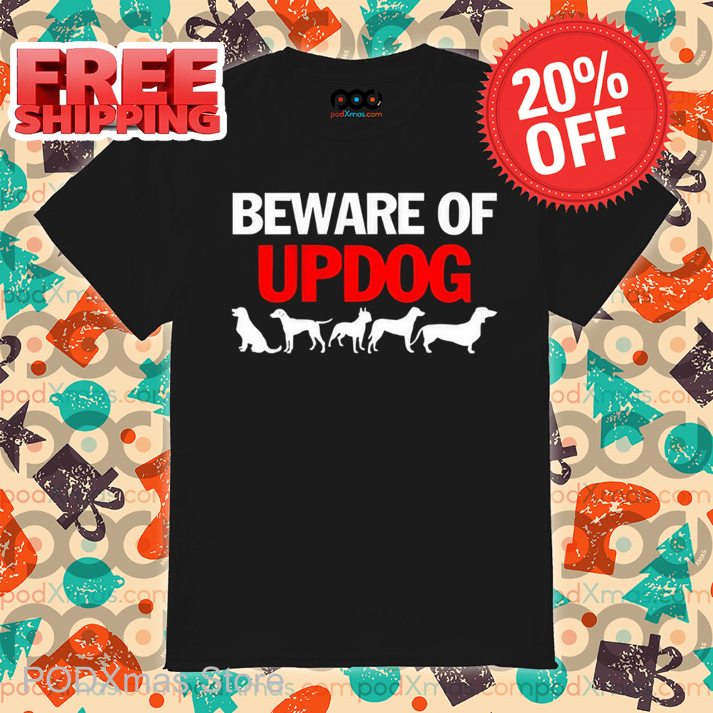 Beware Of Updog Shirt
