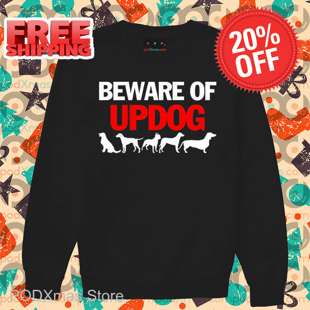 Beware Of Updog Shirt