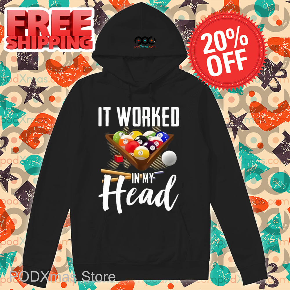 Billiard It Worked In My Head Shirt