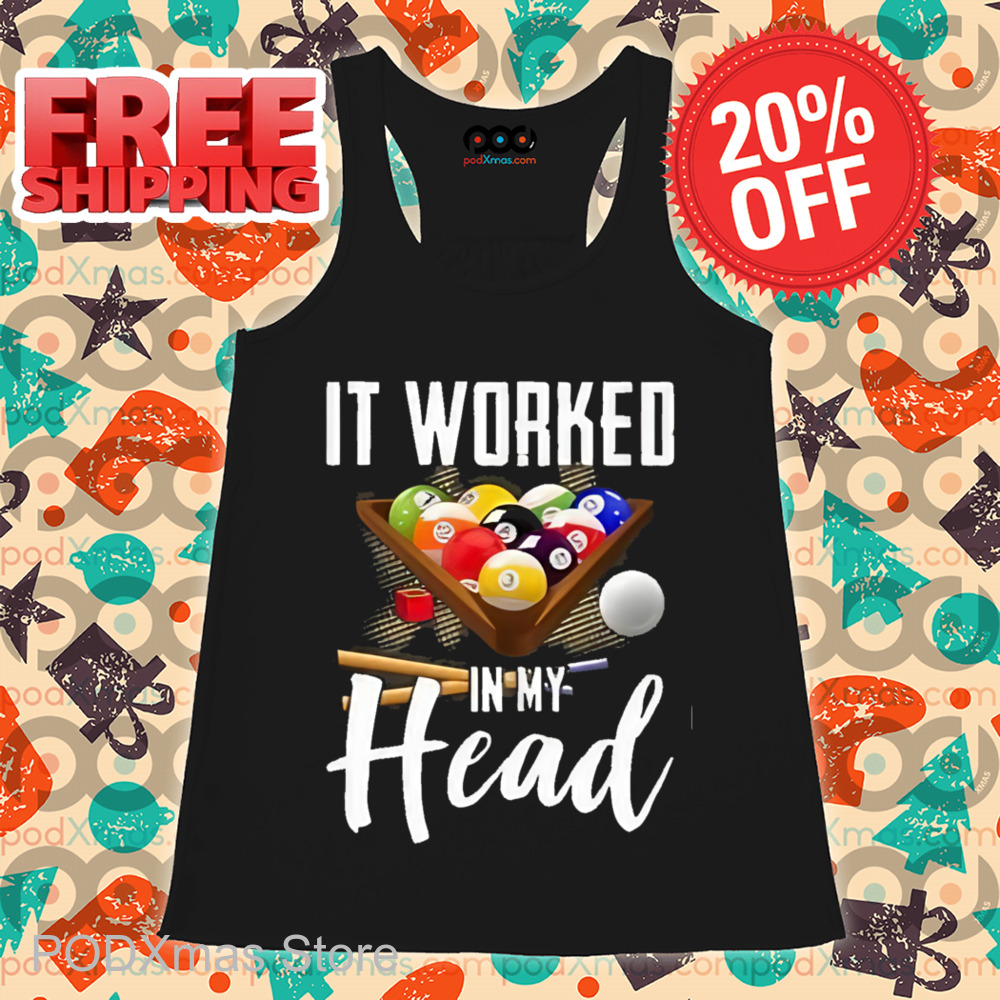 Billiard It Worked In My Head Shirt