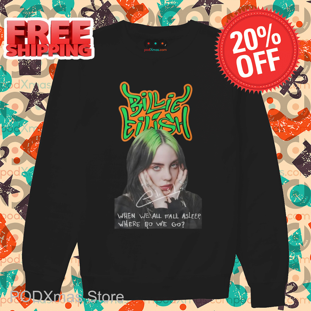 Billie Eilish When We All Fall Asleep Where Do We Go Signature Shirt