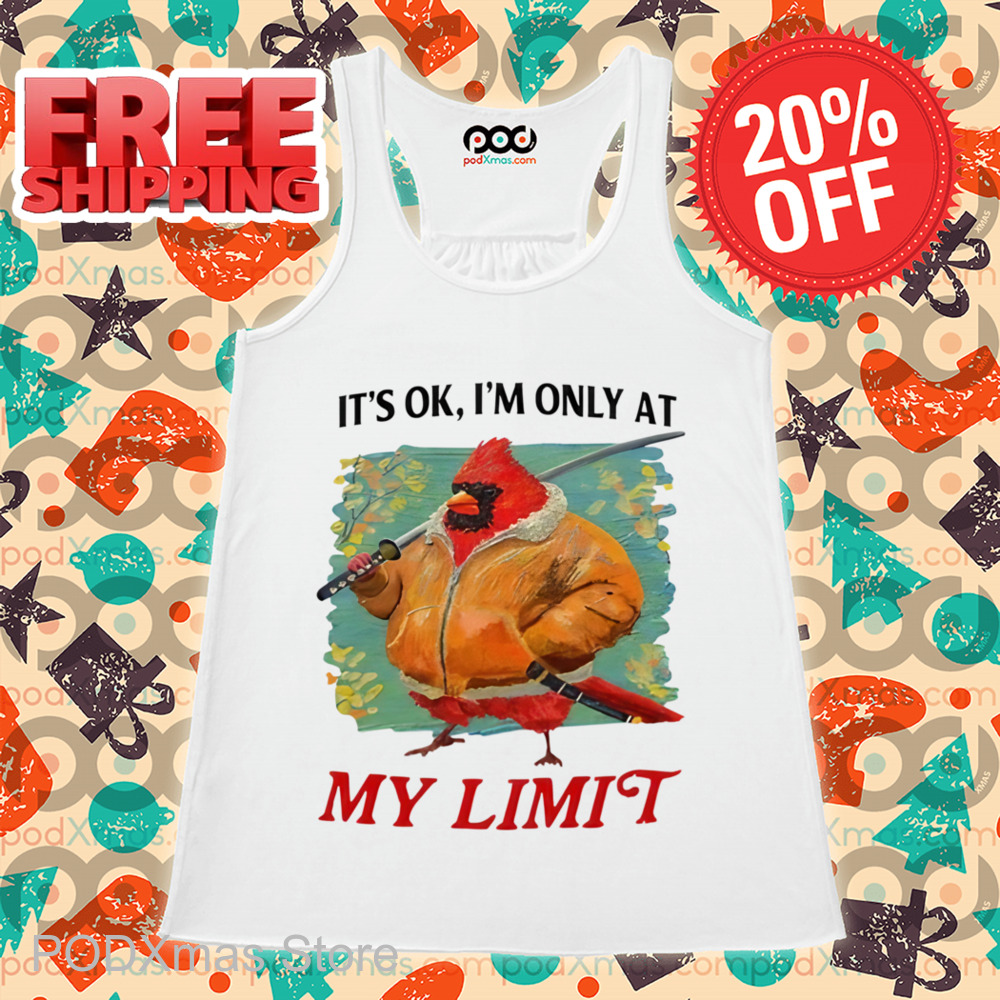 Bird Ninja It's Ok I'm Only At My Limit Shirt
