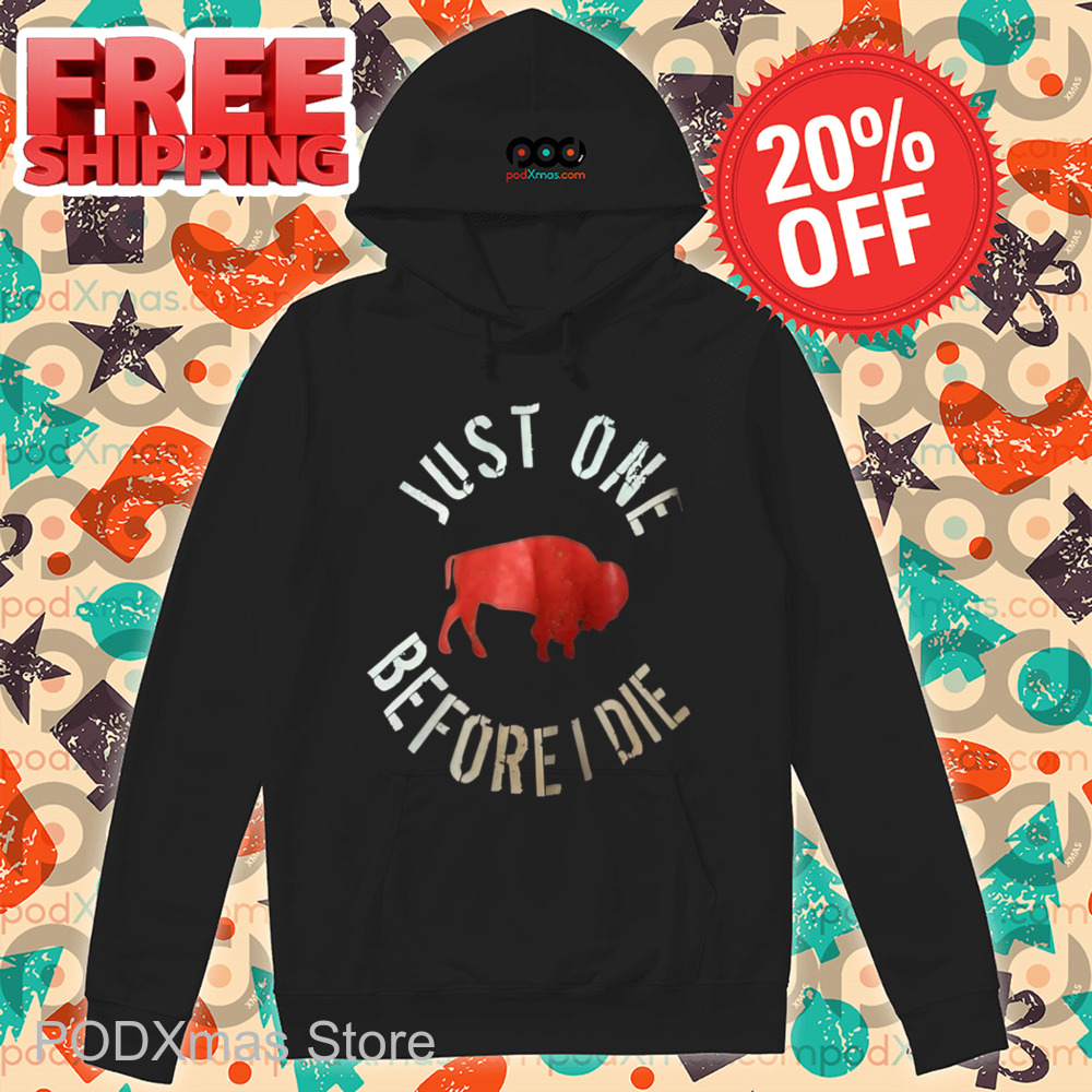 Bison Just One Before Die Shirt