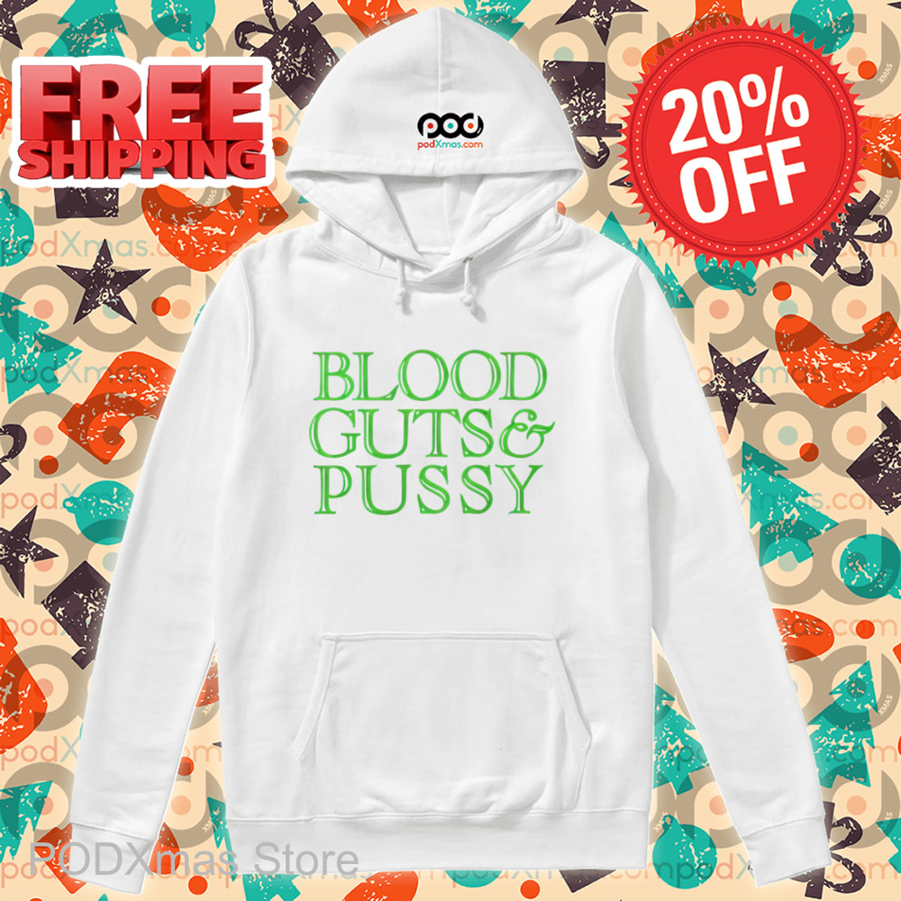 Blood Guts And Pussy Shirt