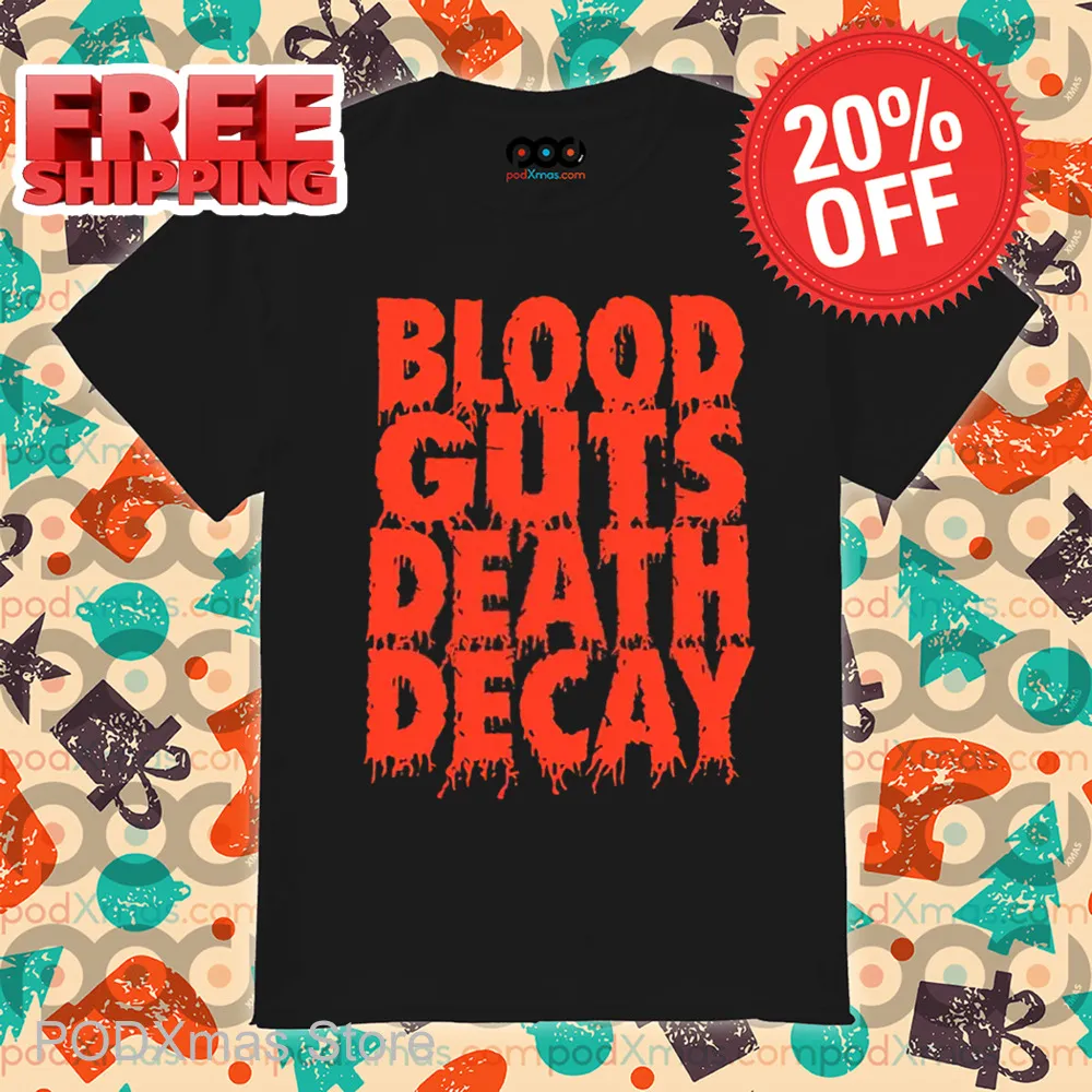 Blood Guts Death Decay Shirt