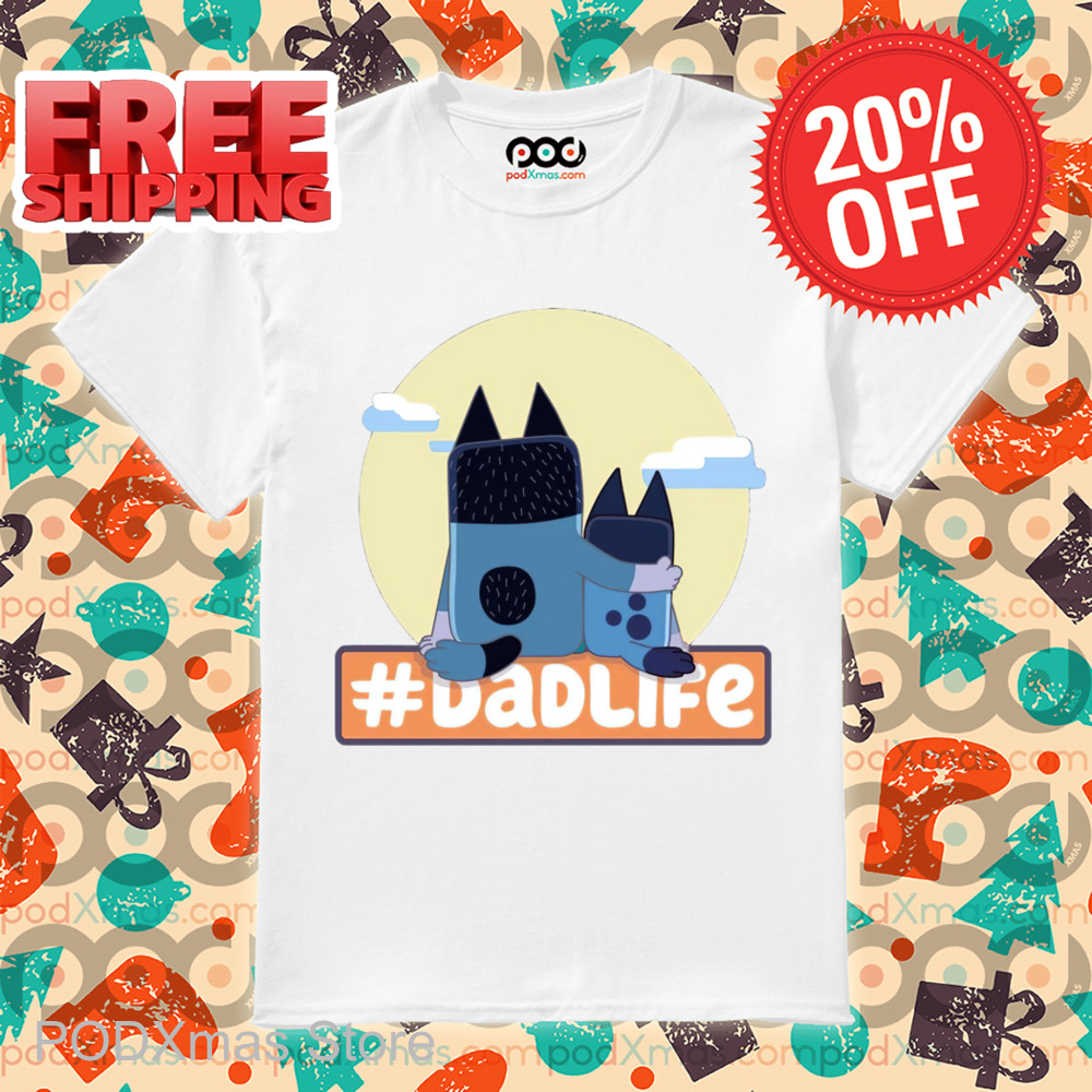 Bluey Dad Life Hashtag 2024 Shirt