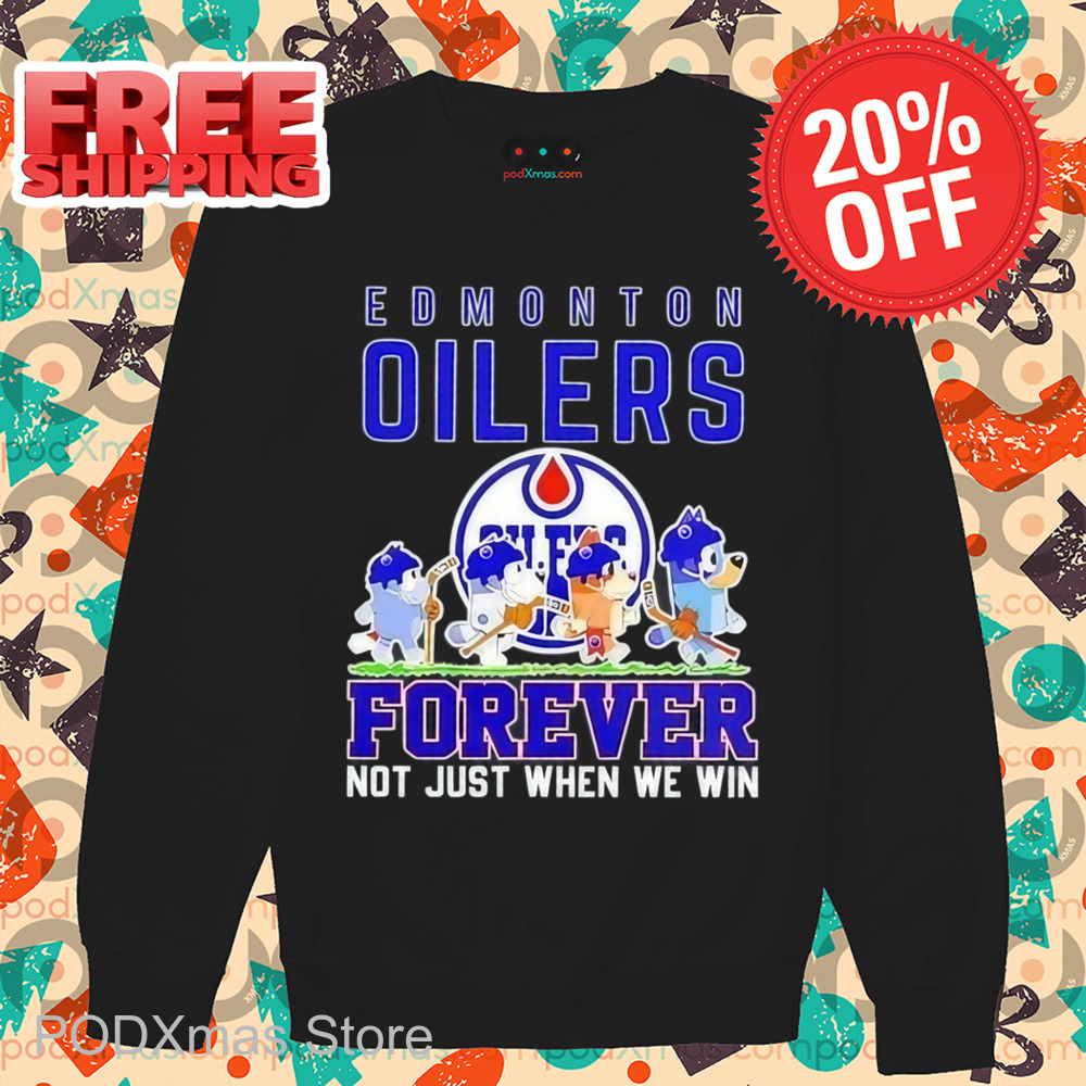 Bluey Edmonton Oilers Forever Not Just When We Win Shirt Bluey Edmonton Oilers Forever Not Just When We Win Shirt