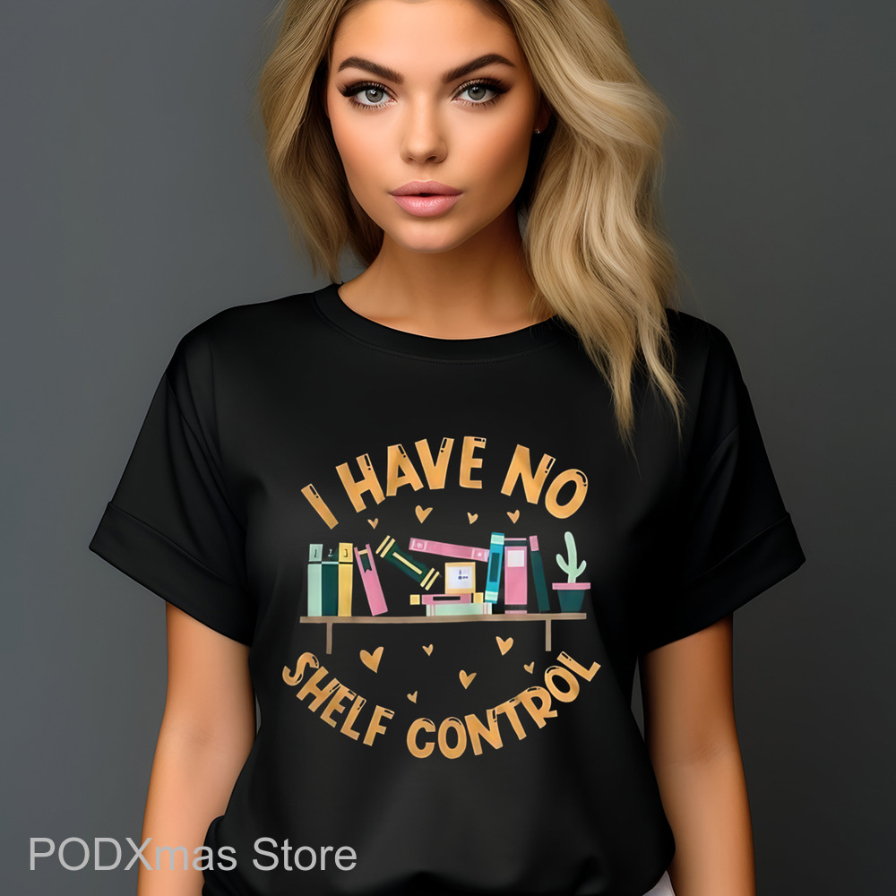 Books I Have No Shelf Control Shirt