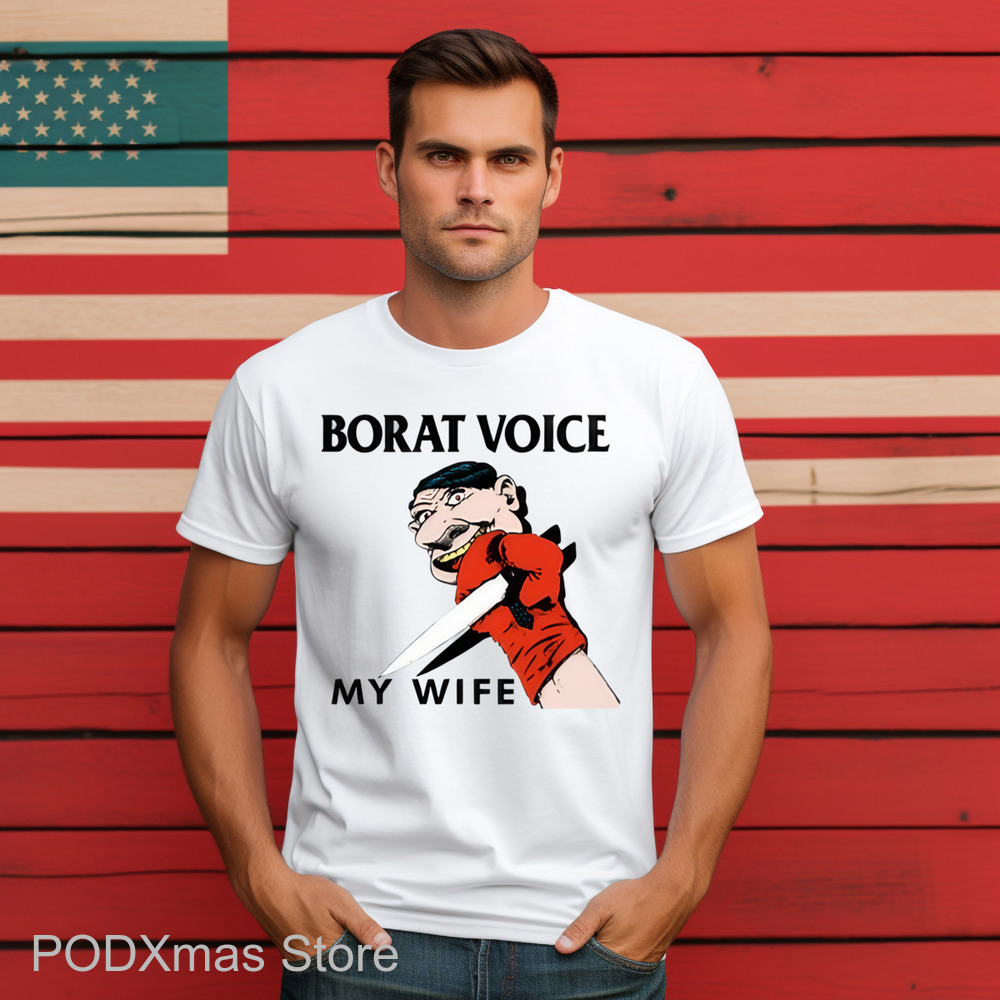 Borat Voice My Wife Shirt