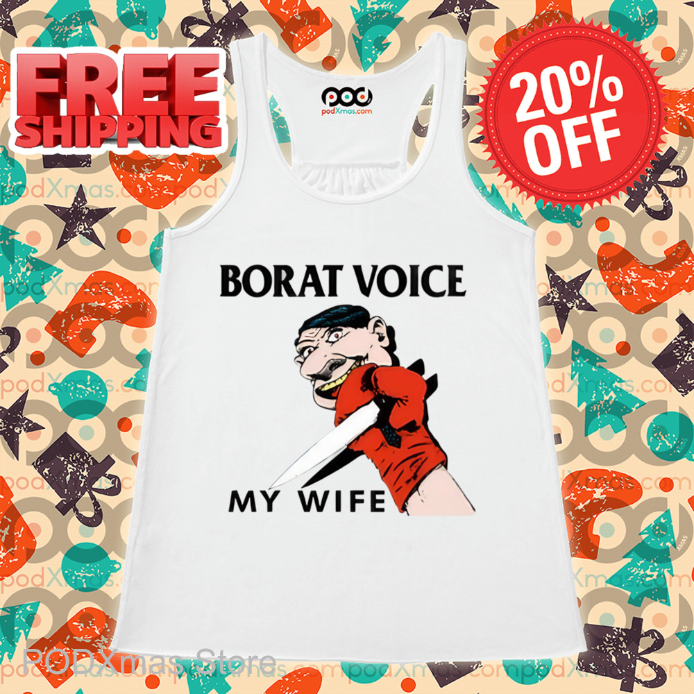 Borat Voice My Wife Shirt