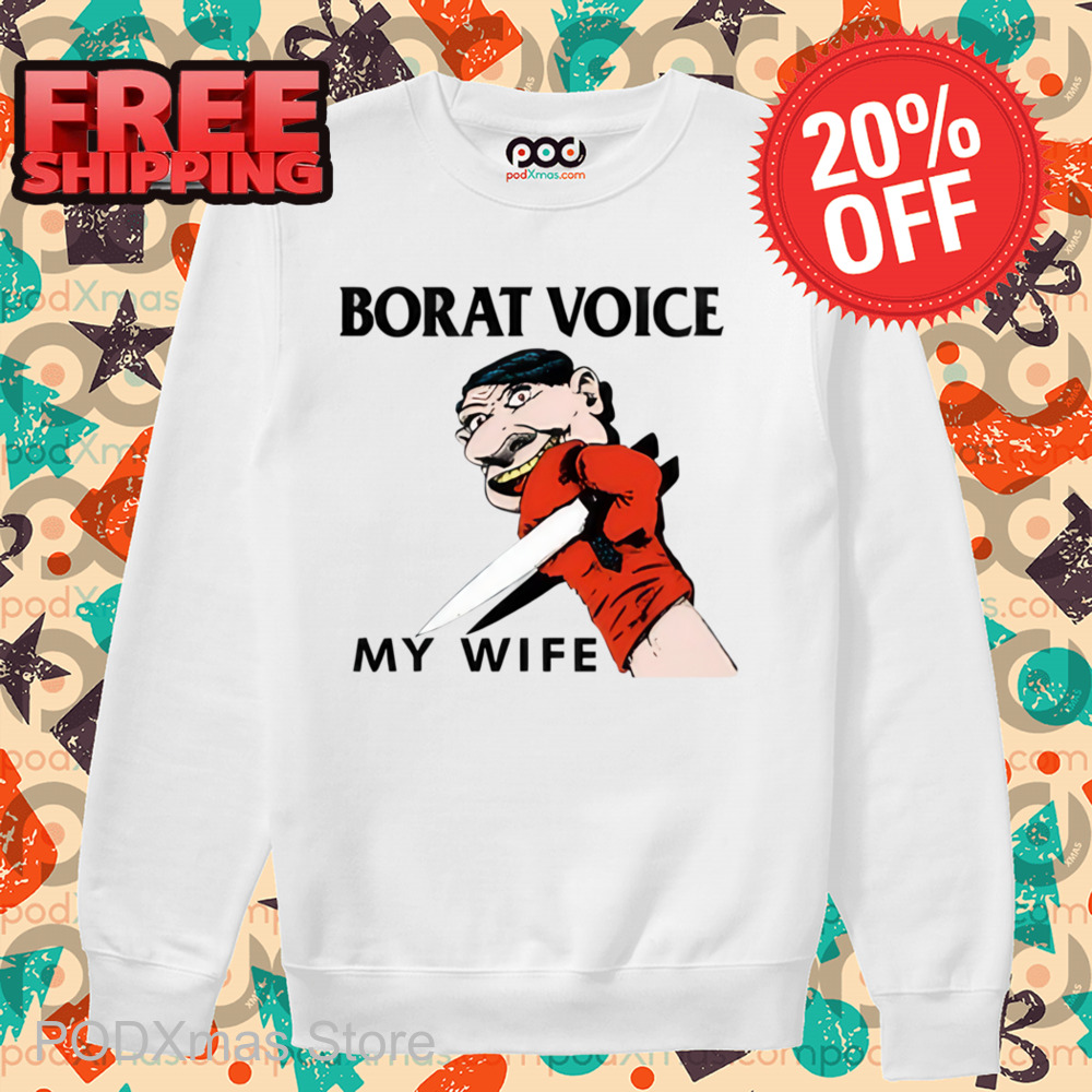 Borat Voice My Wife Shirt