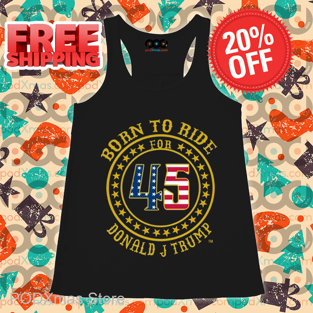 Born To Tide For 45 Donald J Trump 2024 Shirt