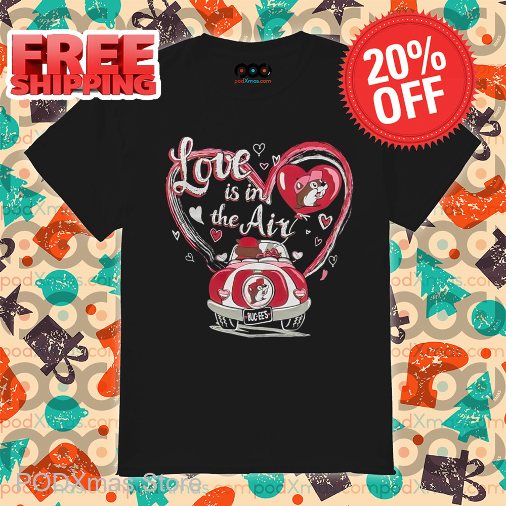 Buc ee's Love Is In The Air Shirt