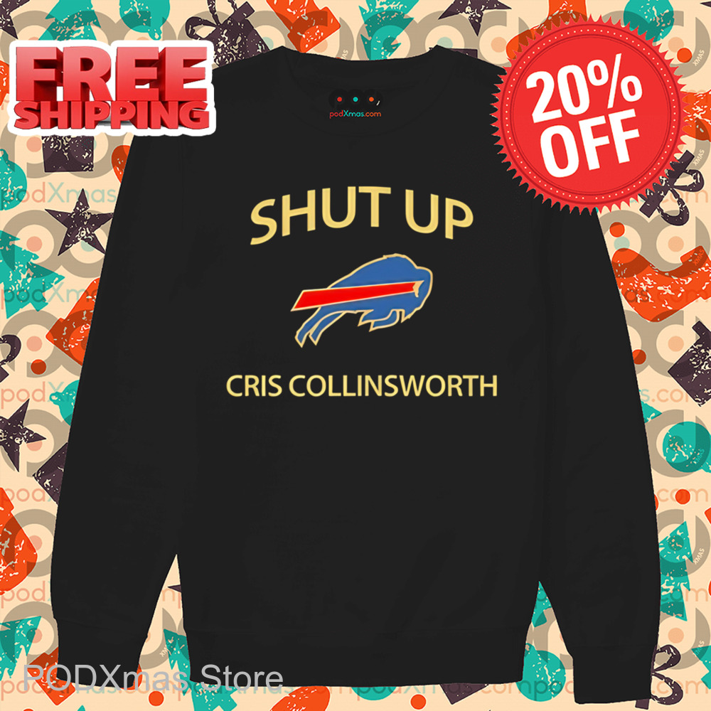Buffalo Bills Shut Up Cris Collinsworth Shirt