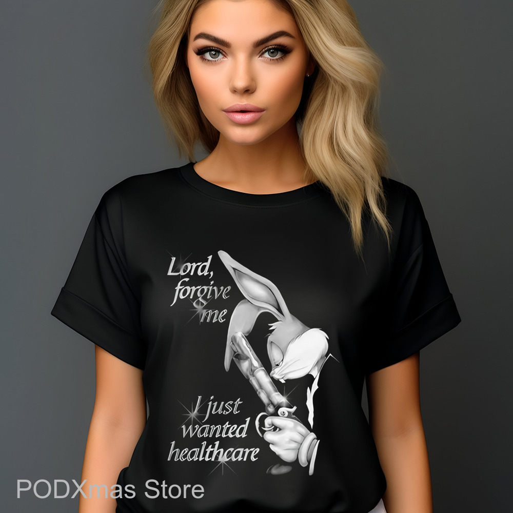 Bugs Bunny Lord Forgive Me I Just Wanted Healthcare Shirt