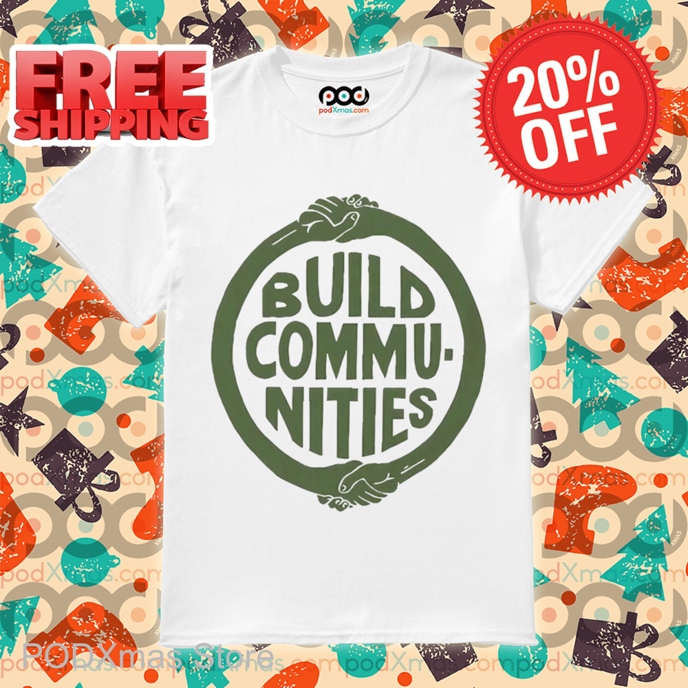 Build Communities Shirt