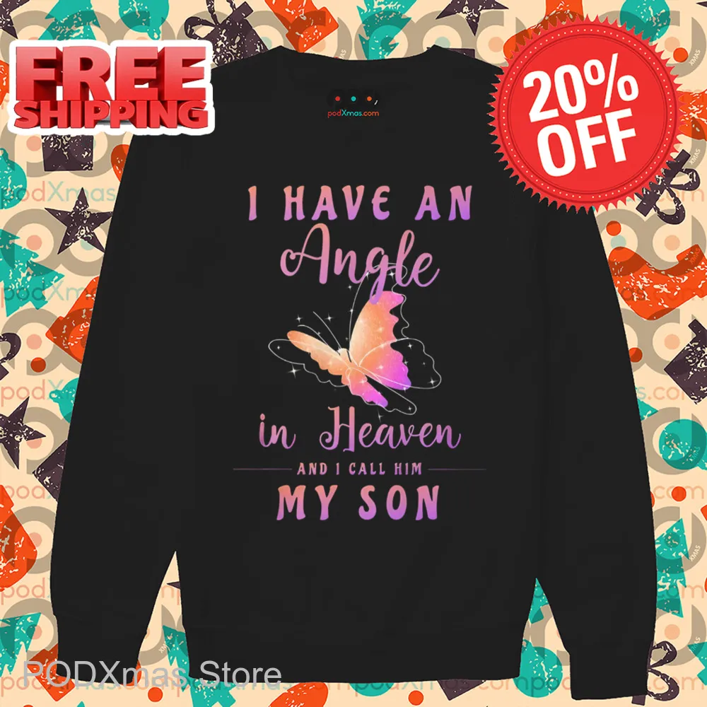 Butterfly I Have An Angel In Heaven And I Call Him My Son Shirt