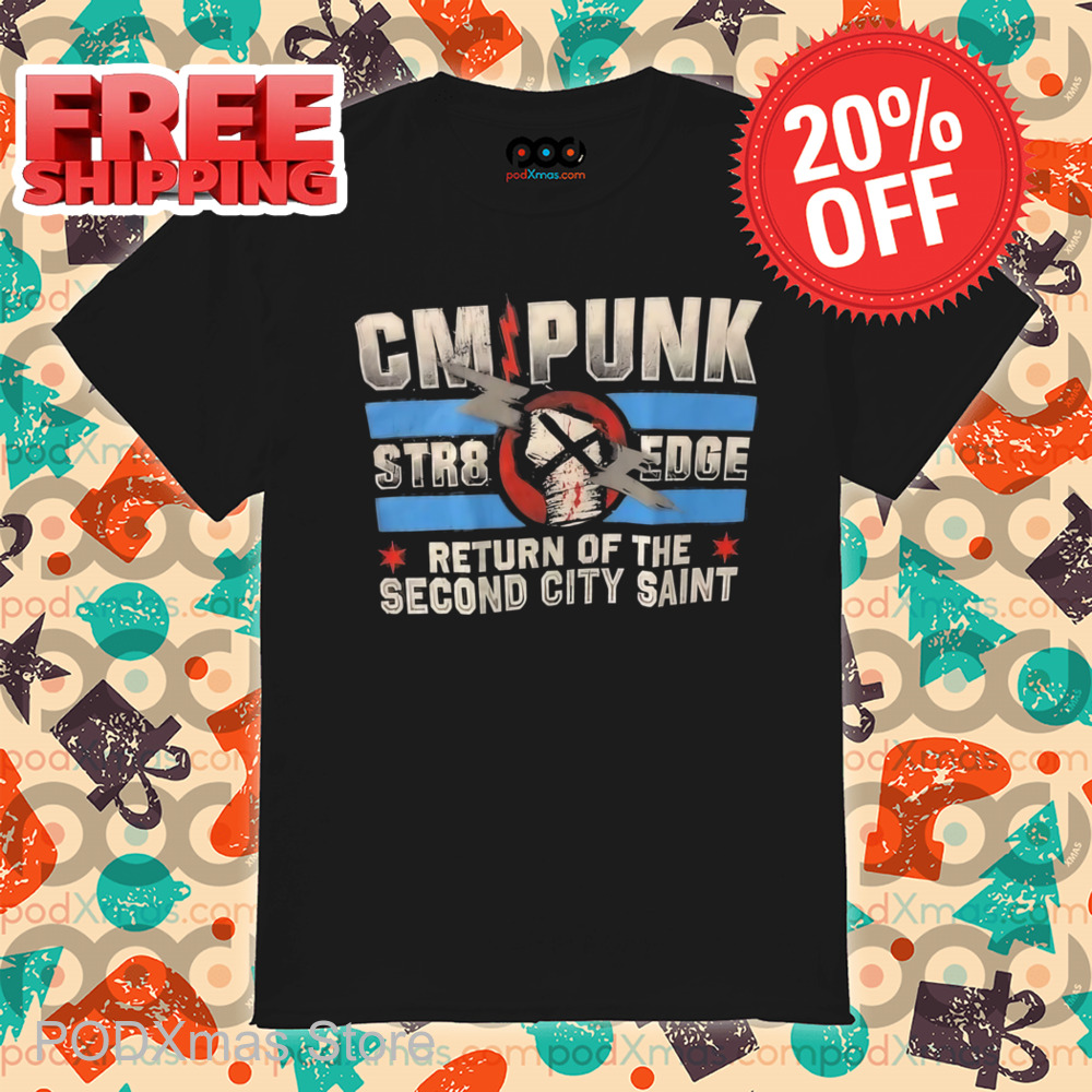 CM Punk Str8 Edge Return Of The Second City Saint Shirt