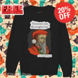 Calvinist Santa Everyone Is On The Naughty List Shirt