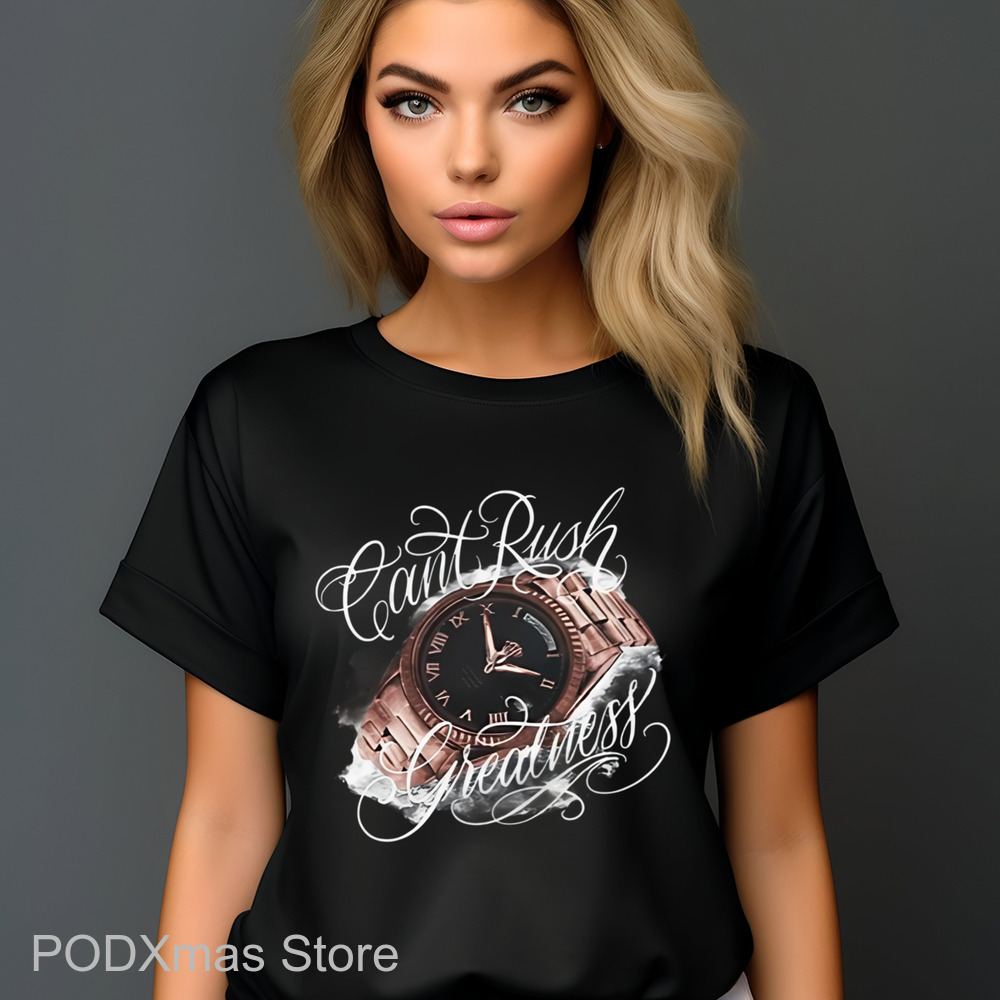 Can't Rush Greatness Shirt
