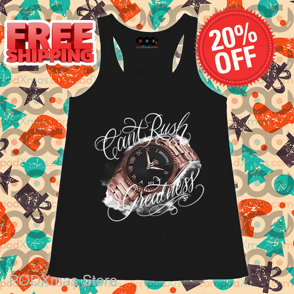 Can't Rush Greatness Shirt