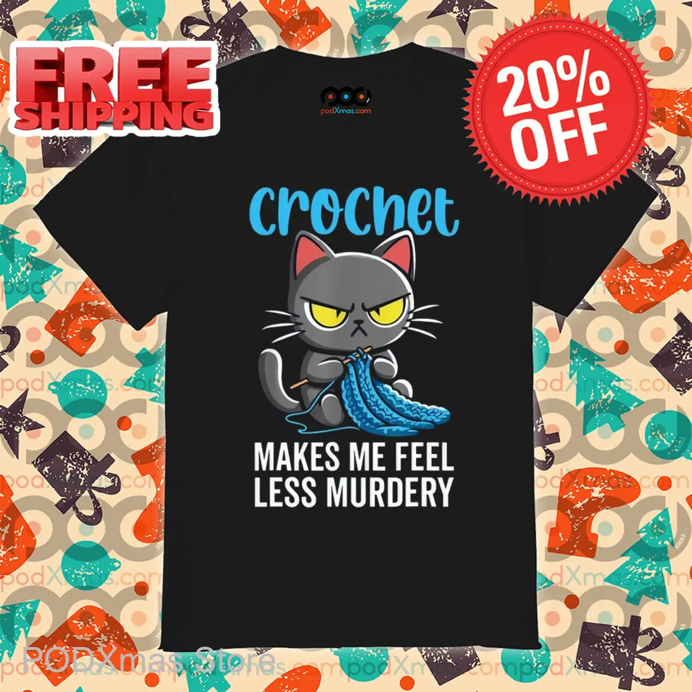 Cat Crochet Makes Me Feel Less Murdery Shirt