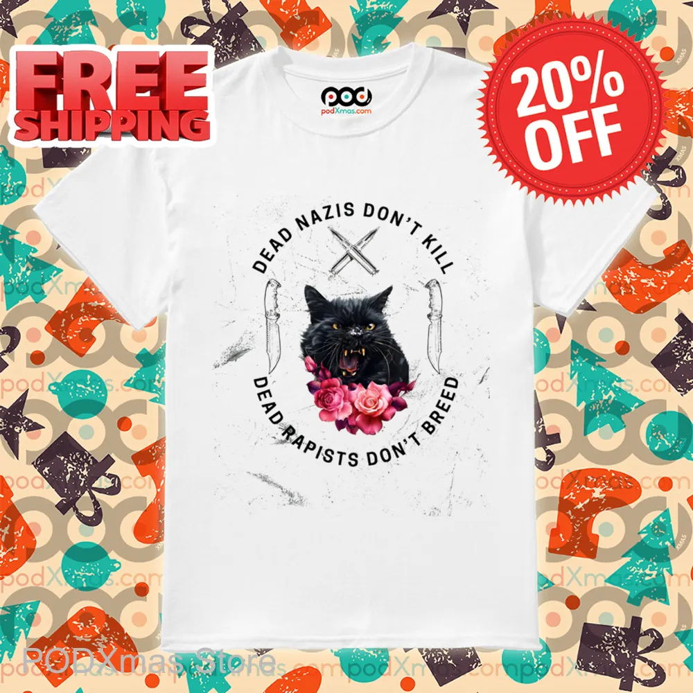 Cat Dead Nazis Don't Kill Dead Rapists Don't Breed Shirt