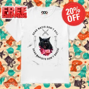 Cat Dead Nazis Don't Kill Dead Rapists Don't Breed Shirt