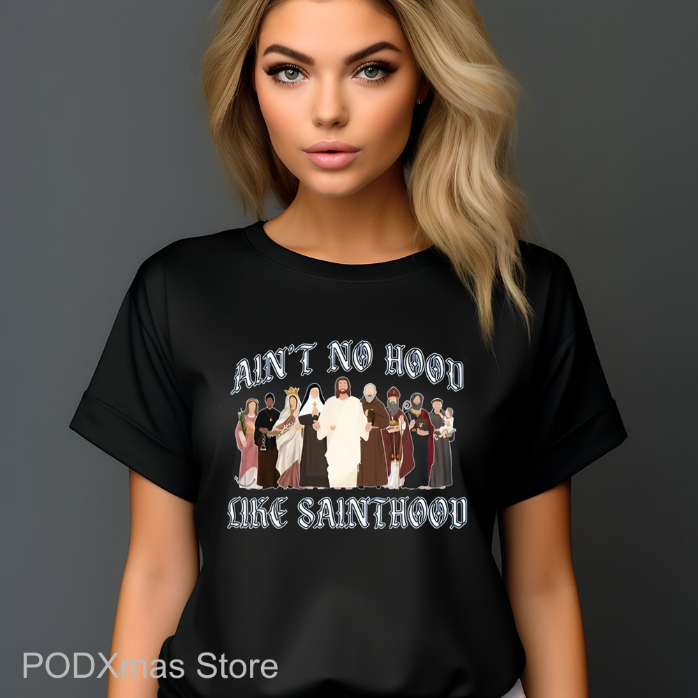 Catholic Saints Ain't No Hood Like Sainthood Shirt