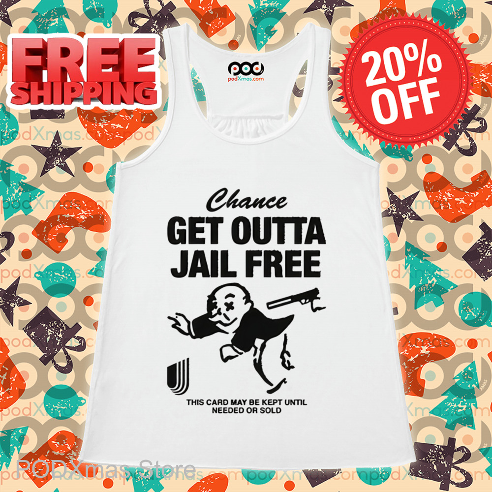 Chance Get Outta Jail Free This Card May Be Kept Until Needed Or Sold Shirt