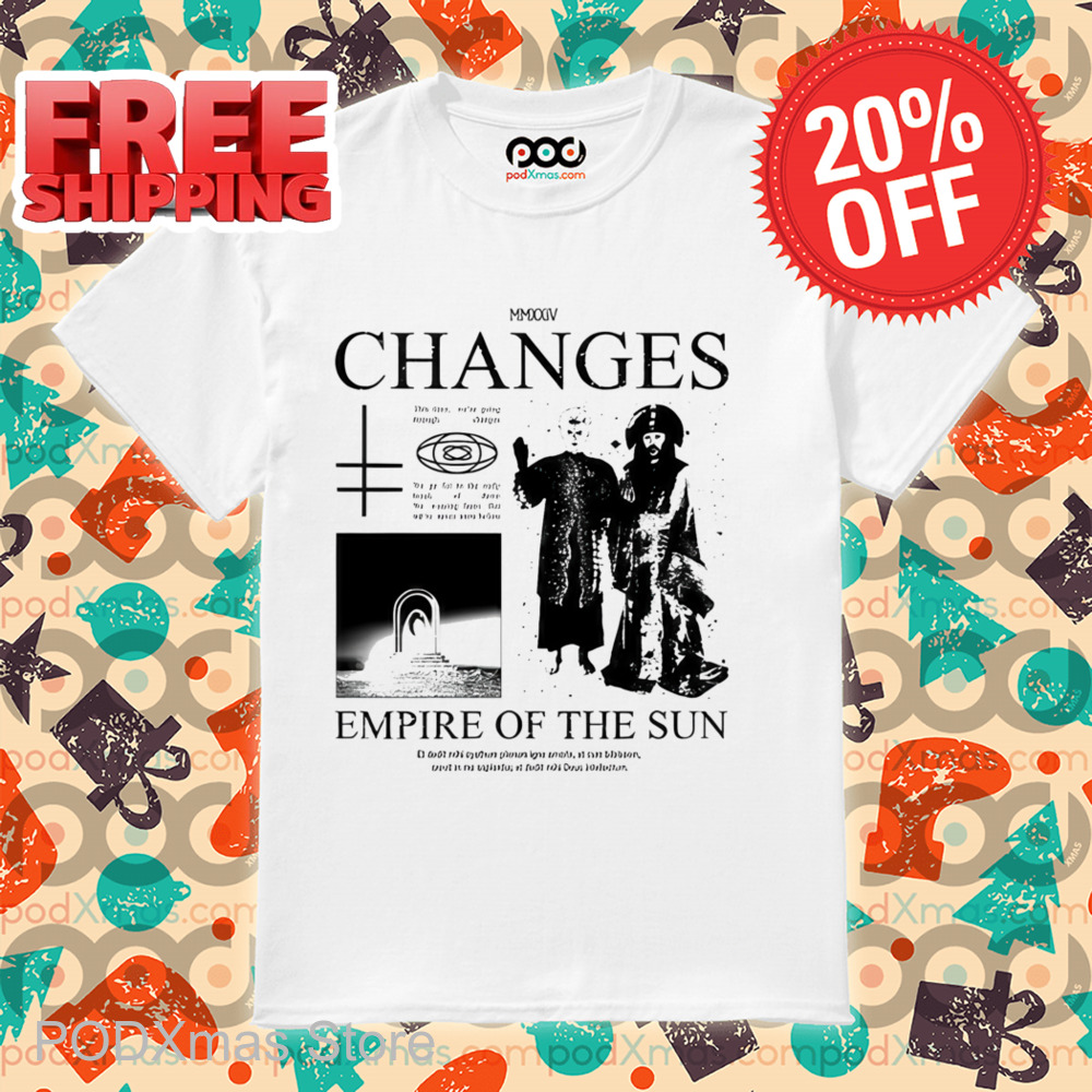 Changes Empire Of The Sun Shirt