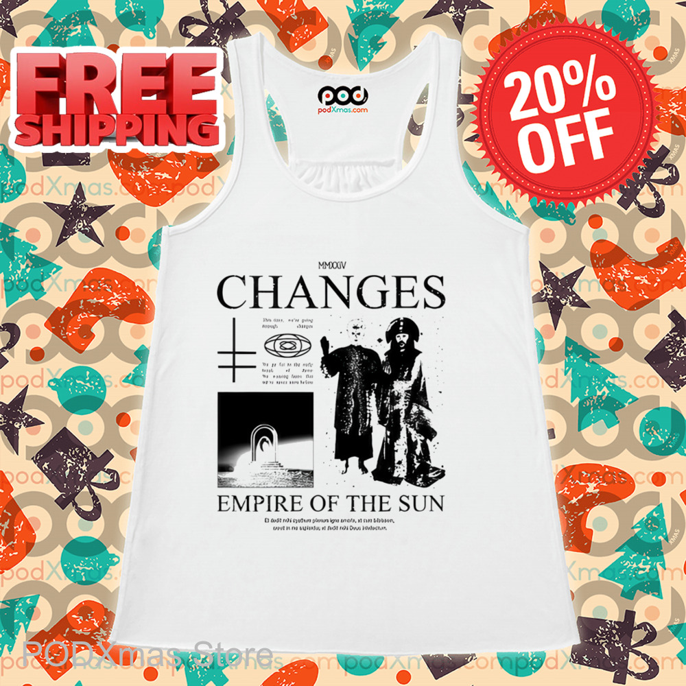 Changes Empire Of The Sun Shirt