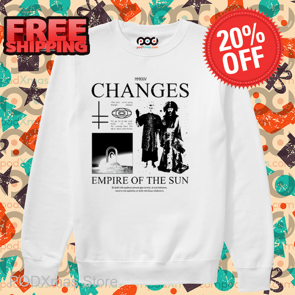 Changes Empire Of The Sun Shirt
