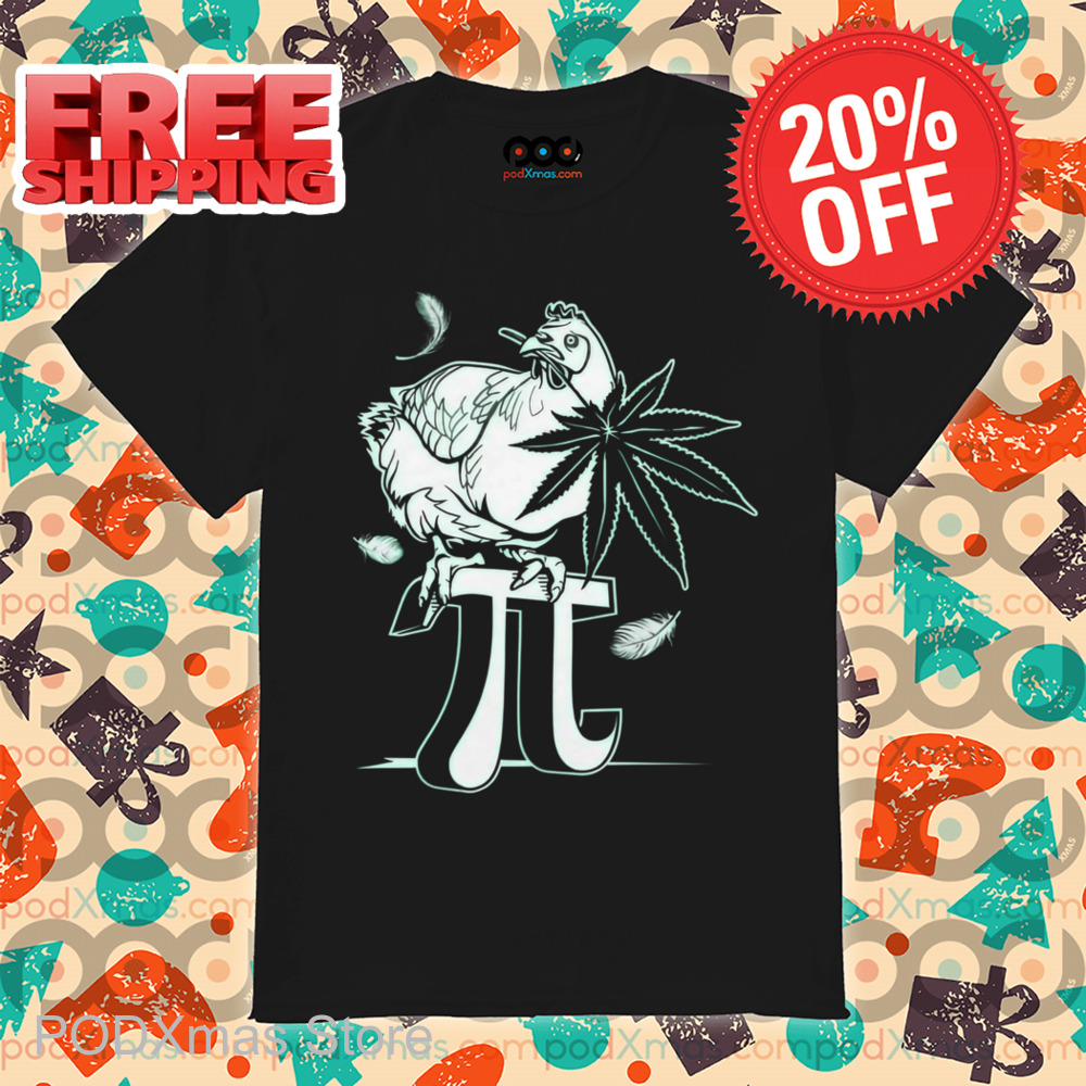 Chicken Weed Pi 420 Shirt