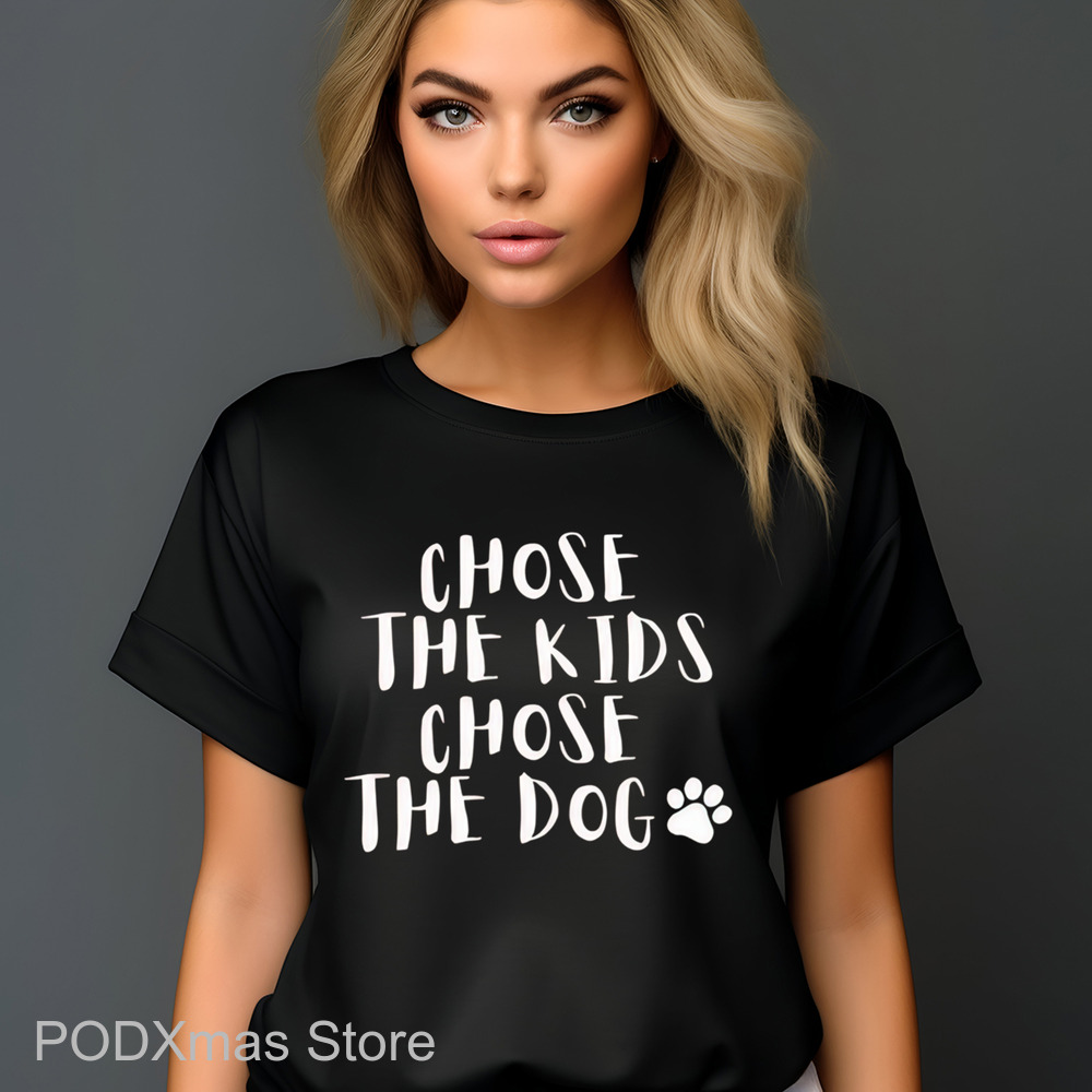 Chose The Kids Chose The Dog Shirt