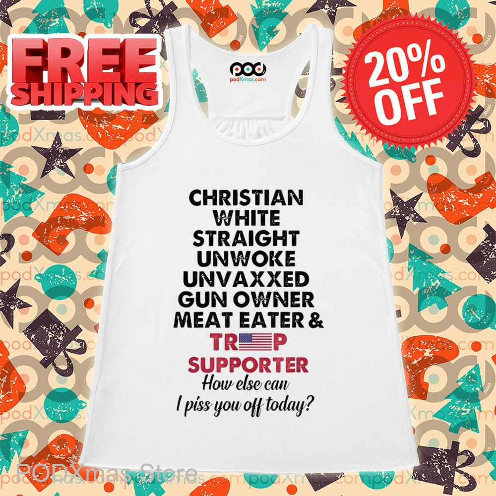 Christian White Straight Unwoke Unvaxxed Gun Owner Meat Eater And Trump Supporter Shirt Christian White Straight Unwoke Unvaxxed Gun Owner Meat Eater And Trump Supporter Shirt