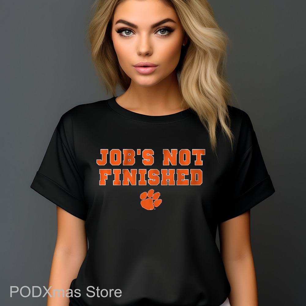 Clemson Tigers Job's Not Finished Shirt