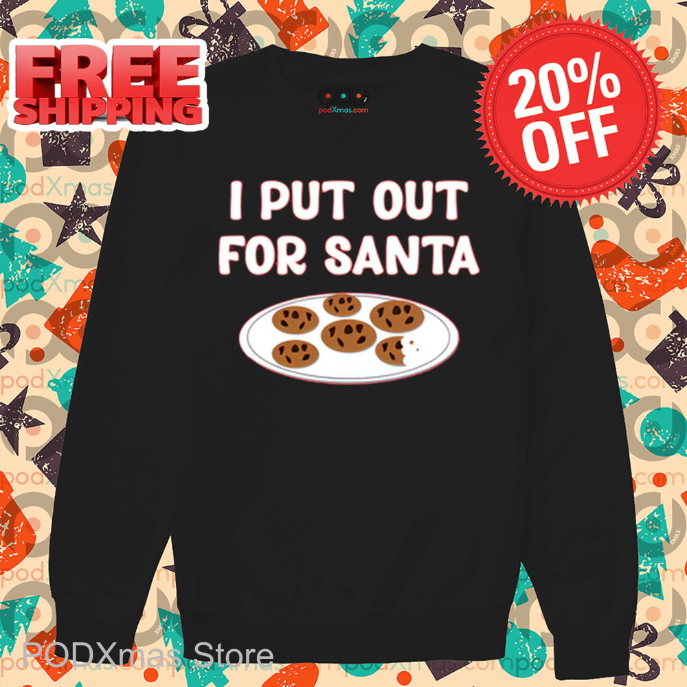 Cookie I Put Out For Santa Christmas 2024 Shirt