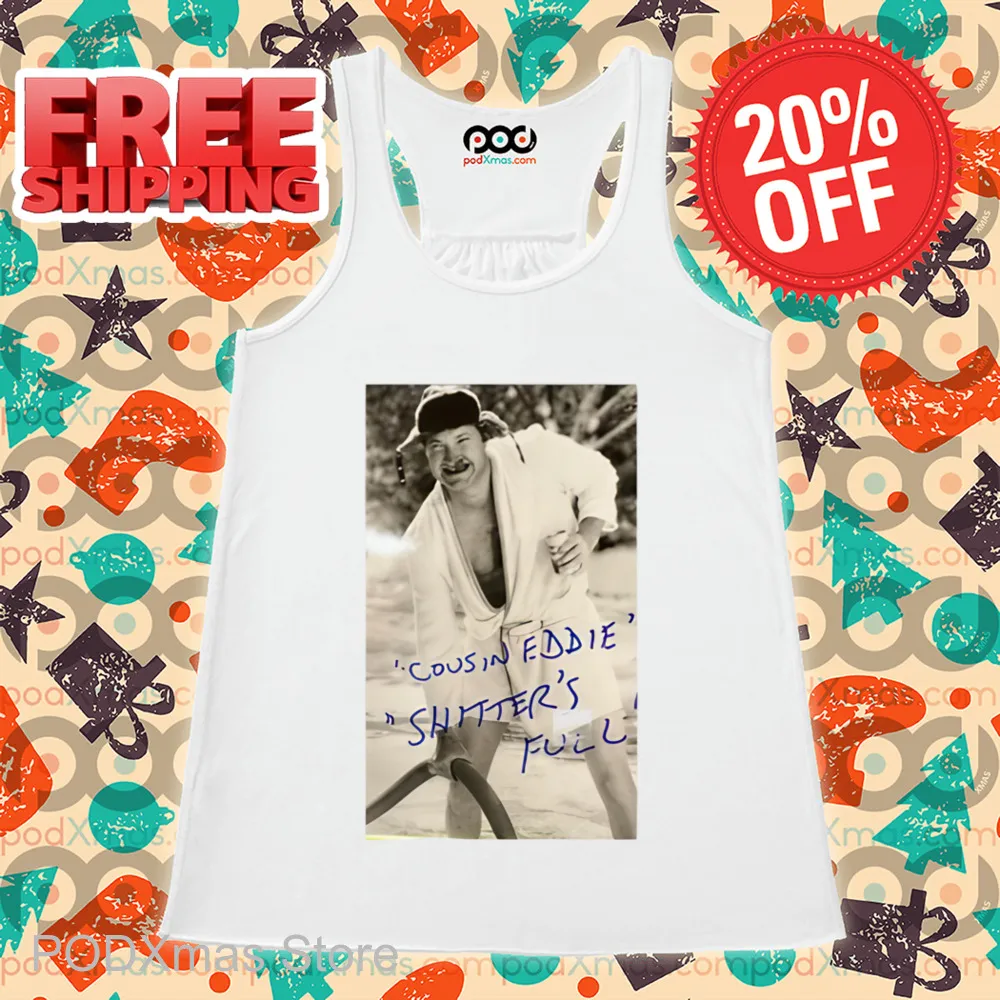 Cousin Eddie Shitter's Full Shirt