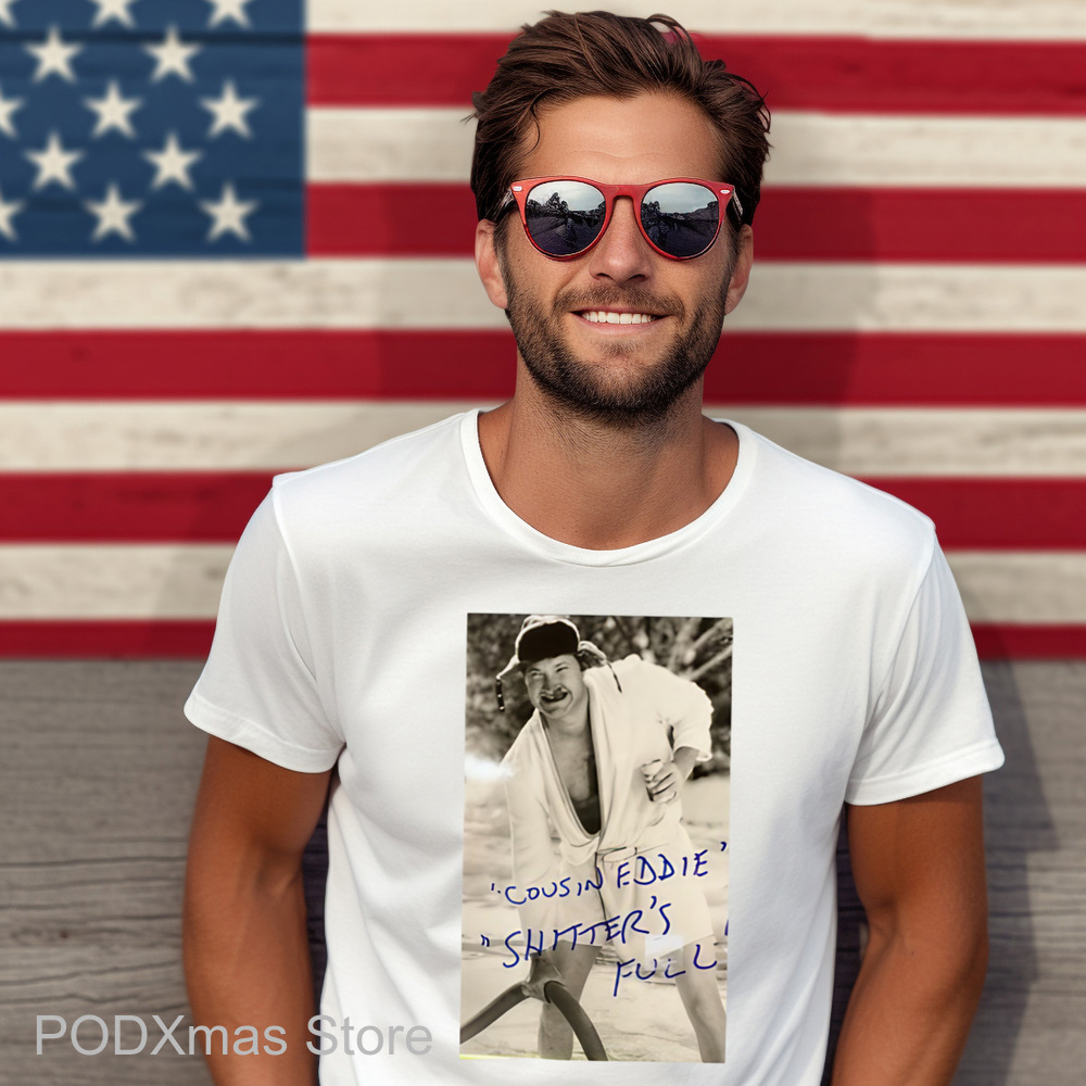 Cousin Eddie Shitter's Full Shirt