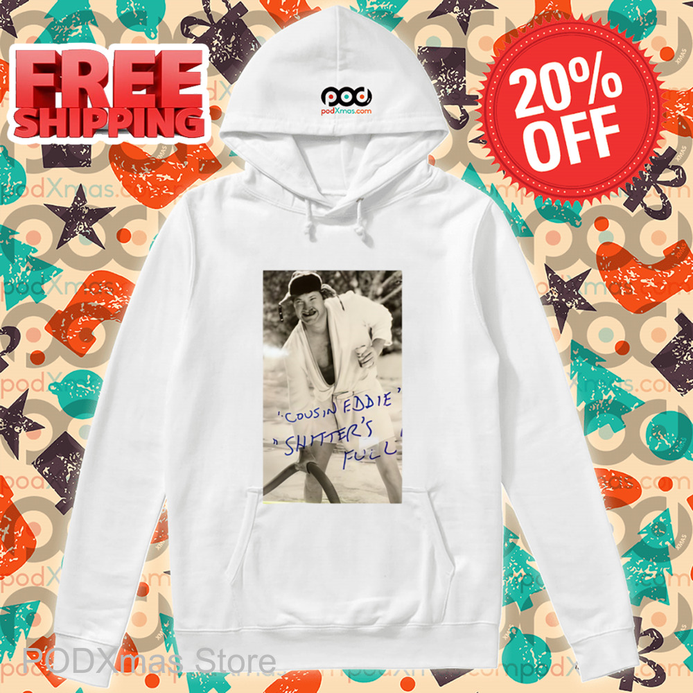 Cousin Eddie Shitter's Full Shirt