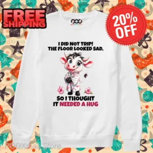 Cow I Did Not Trip The Floor Looked Sad Shirt