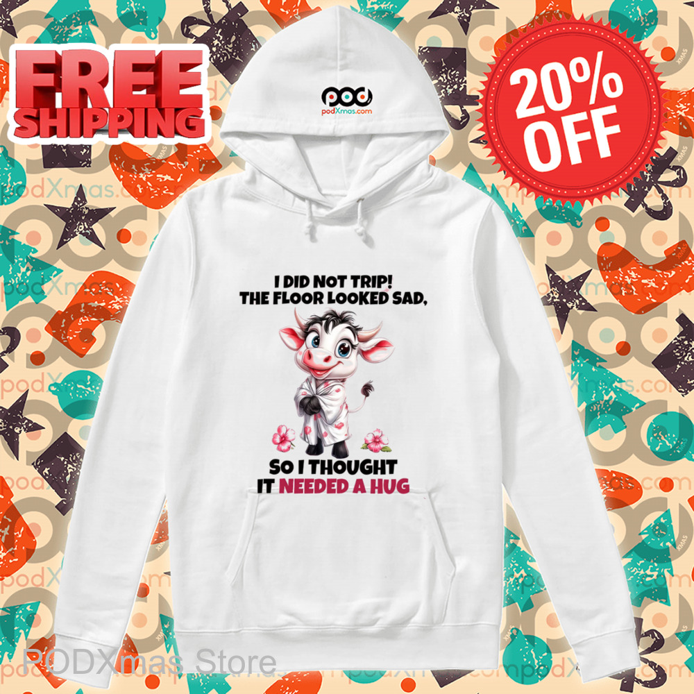 Cow I Did Not Trip The Floor Looked Sad Shirt