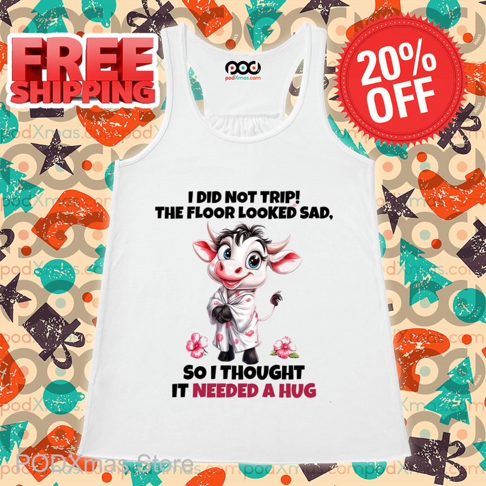 Cow I Did Not Trip The Floor Looked Sad Shirt
