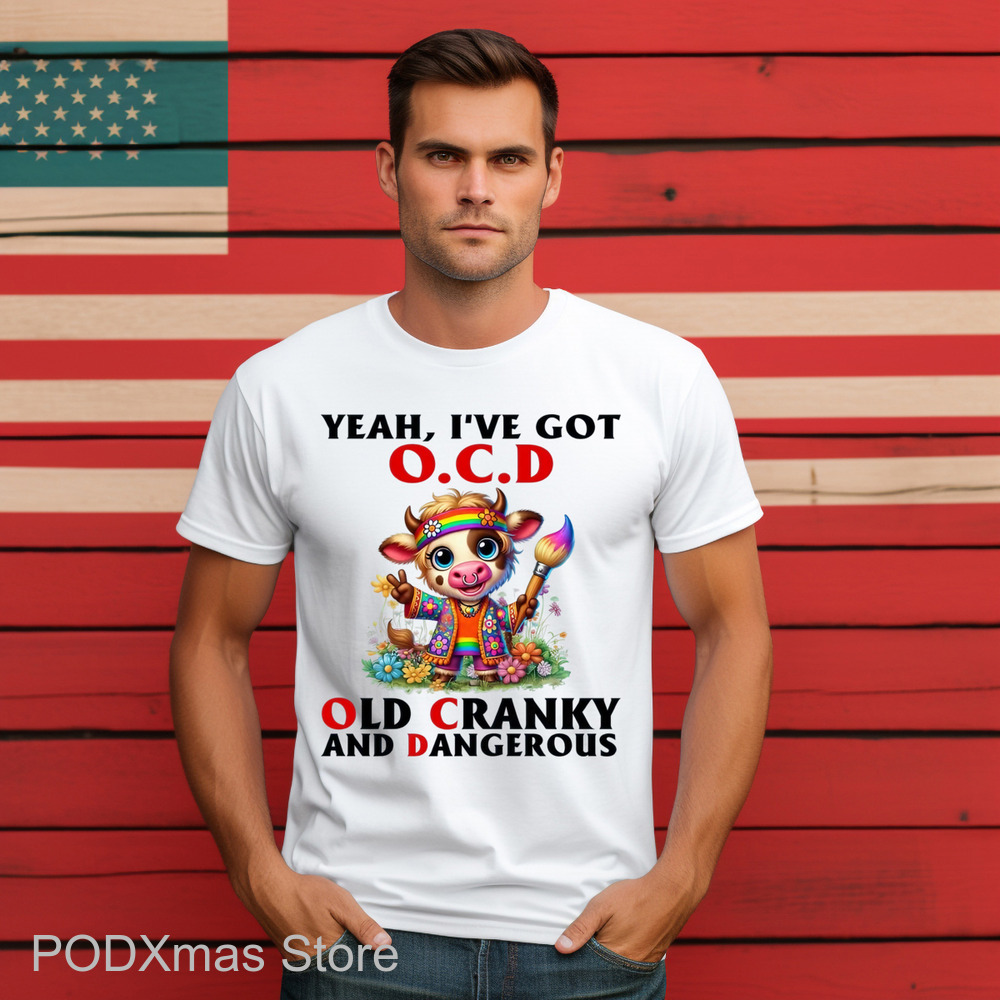 Cow Yeah I've Got OCD Old Cranky And Dangerous Shirt