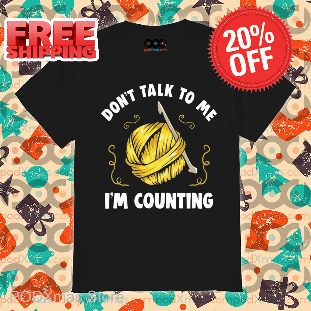 Crochet Don't Talk To Me I'm Counting Shirt