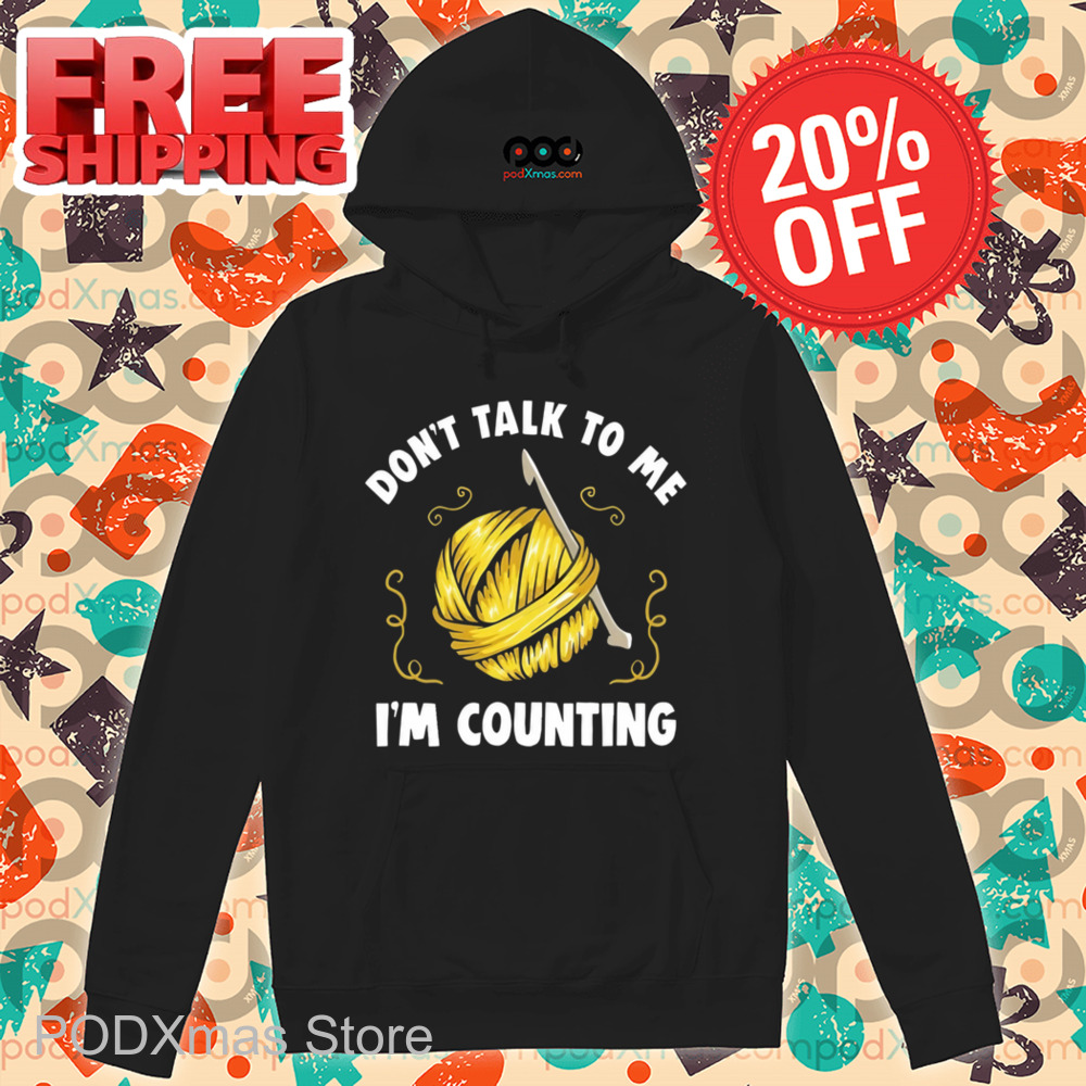 Crochet Don't Talk To Me I'm Counting Shirt