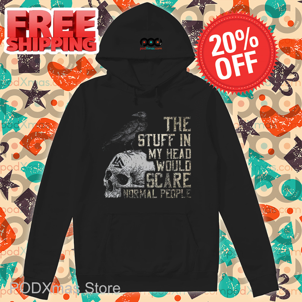 Crow Skull The Stuff In My Head Would Scare Normal People Vintage Shirt Crow Skull The Stuff In My Head Would Scare Normal People Vintage Shirt